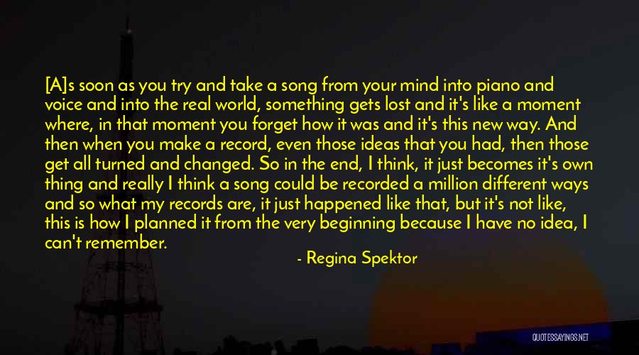 I've Changed My Mind Quotes By Regina Spektor I've Changed My Mind Quotes By Regina Spektor