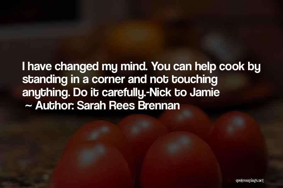 I've Changed My Mind Quotes By Sarah Rees Brennan