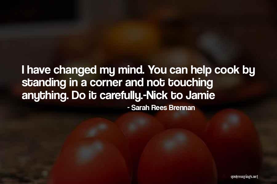I've Changed My Mind Quotes By Sarah Rees Brennan I've Changed My Mind Quotes By Sarah Rees Brennan