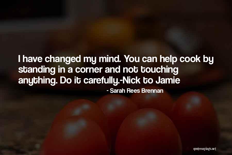 I've Changed My Mind Quotes By Sarah Rees Brennan