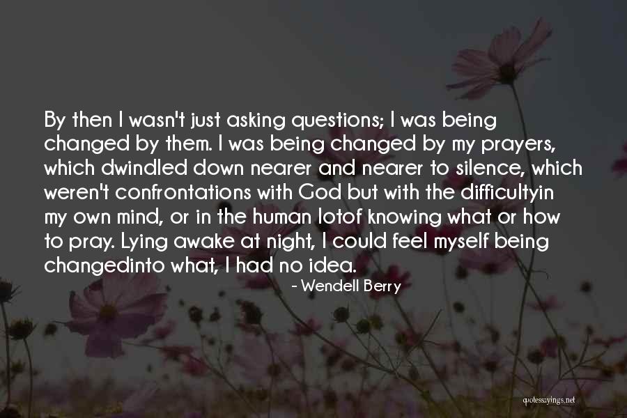 I've Changed My Mind Quotes By Wendell Berry I've Changed My Mind Quotes By Wendell Berry