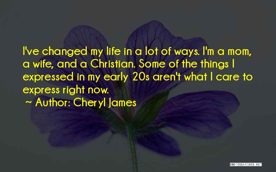 I've Changed My Ways Quotes By Cheryl James