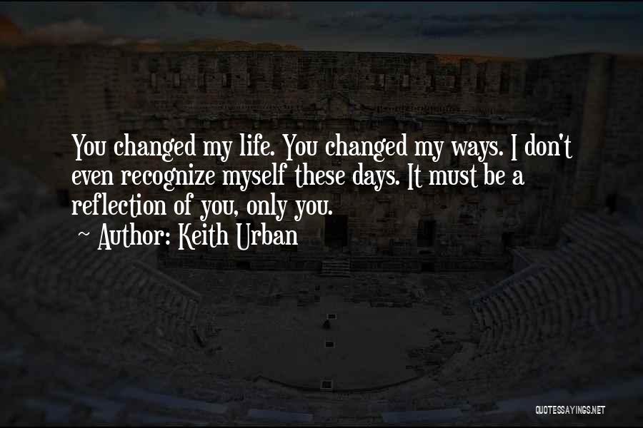 I've Changed My Ways Quotes By Keith Urban