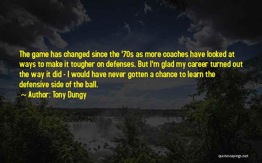 I've Changed My Ways Quotes By Tony Dungy