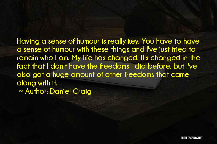I've Changed Quotes By Daniel Craig