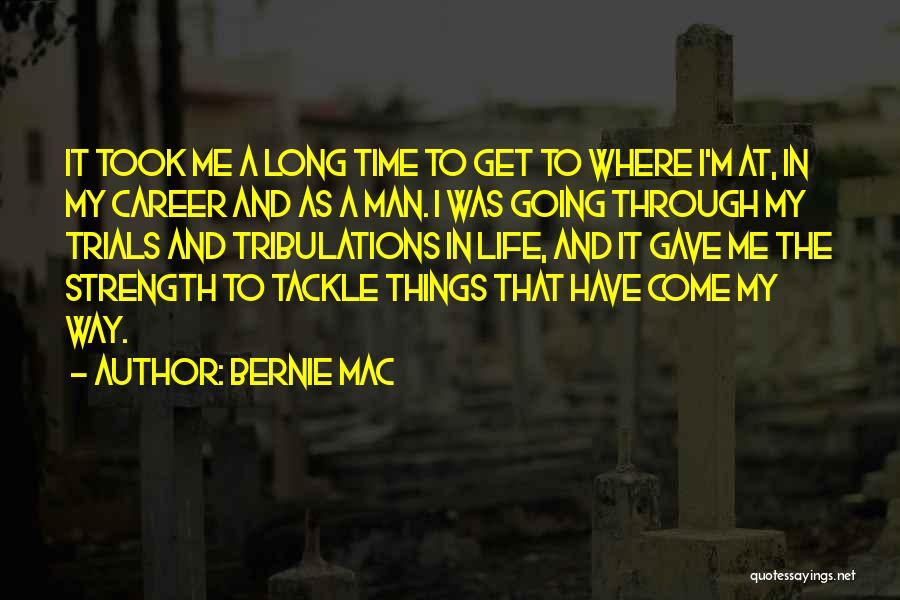 I've Come A Long Way Quotes By Bernie Mac