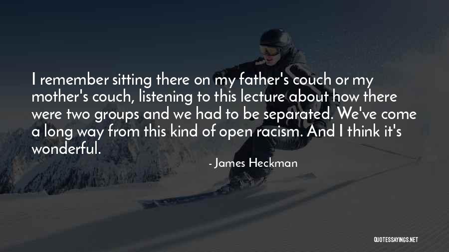 I've Come A Long Way Quotes By James Heckman I've Come A Long Way Quotes By James Heckman