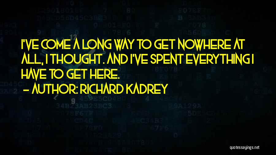 I've Come A Long Way Quotes By Richard Kadrey