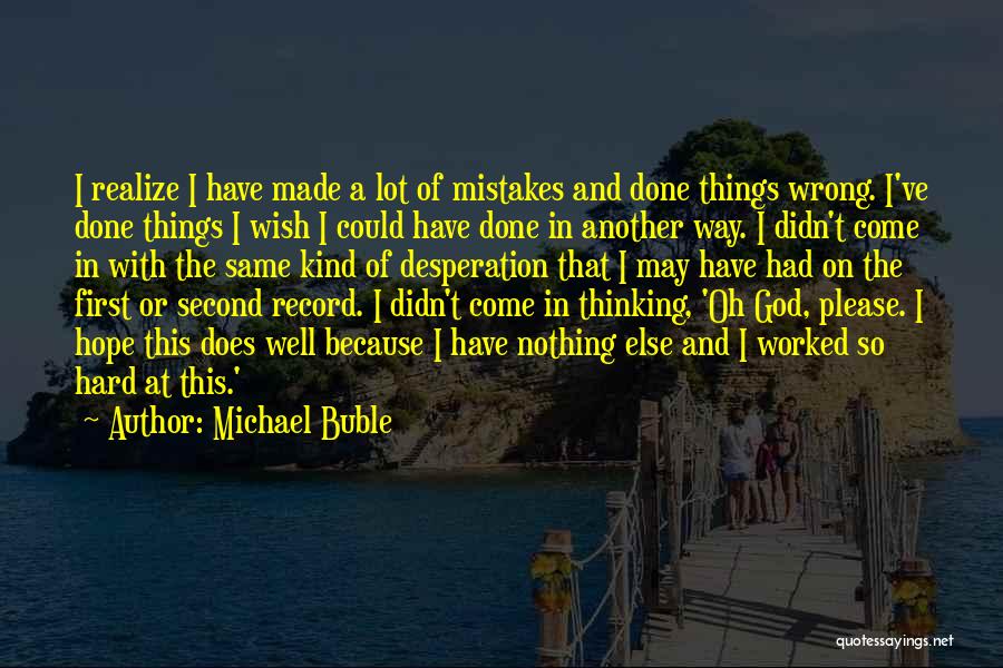 I've Done Mistakes Quotes By Michael Buble