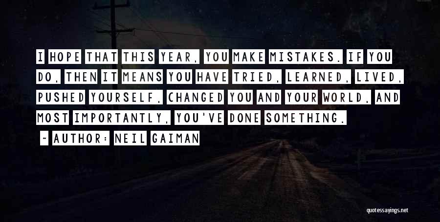 I've Done Mistakes Quotes By Neil Gaiman