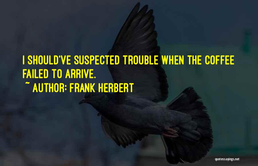 I've Failed Quotes By Frank Herbert