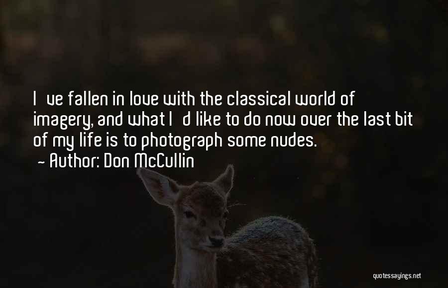 I've Fallen In Love Quotes By Don McCullin