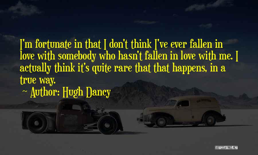 I've Fallen In Love Quotes By Hugh Dancy