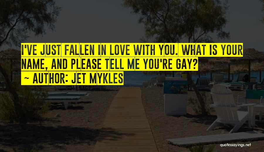 I've Fallen In Love Quotes By Jet Mykles