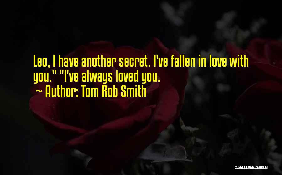 I've Fallen In Love Quotes By Tom Rob Smith