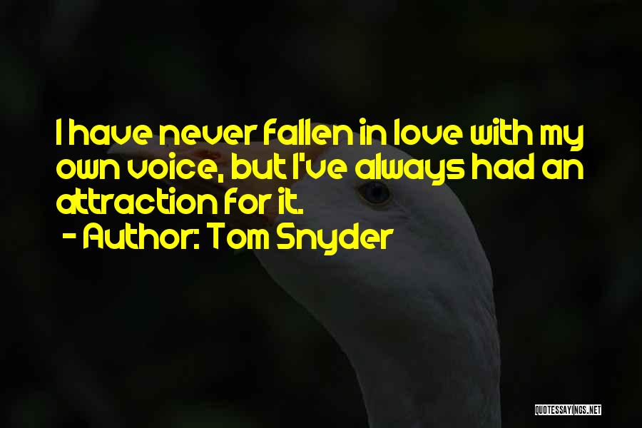 I've Fallen In Love Quotes By Tom Snyder
