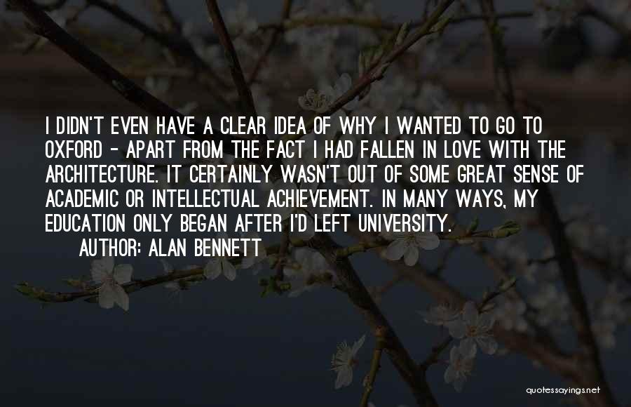 I've Fallen Out Of Love Quotes By Alan Bennett