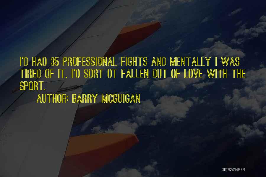 I've Fallen Out Of Love Quotes By Barry McGuigan