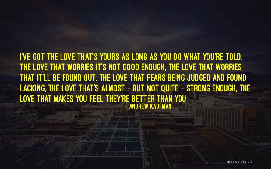 I've Found Better Quotes By Andrew Kaufman I've Found Better Quotes By Andrew Kaufman