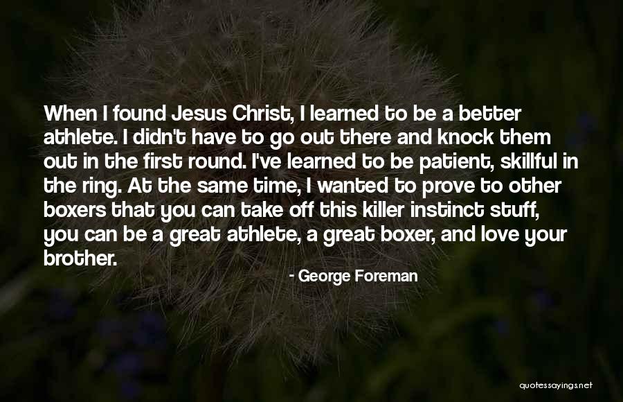 I've Found Better Quotes By George Foreman I've Found Better Quotes By George Foreman