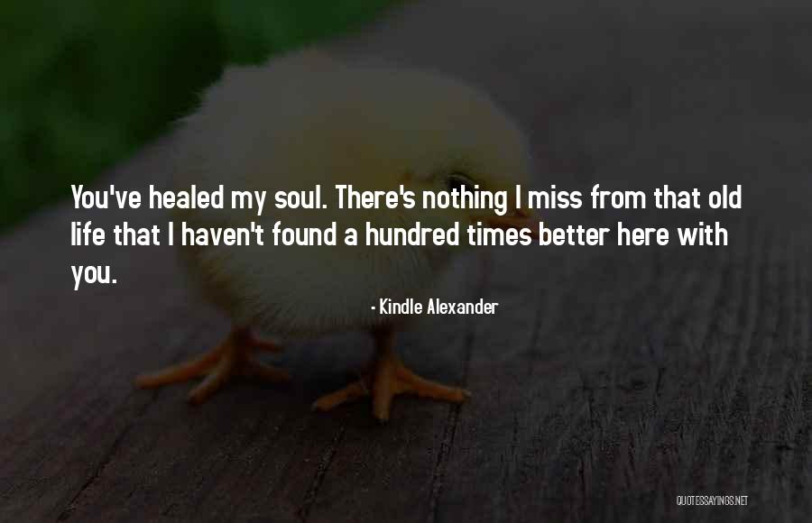 I've Found Better Quotes By Kindle Alexander I've Found Better Quotes By Kindle Alexander