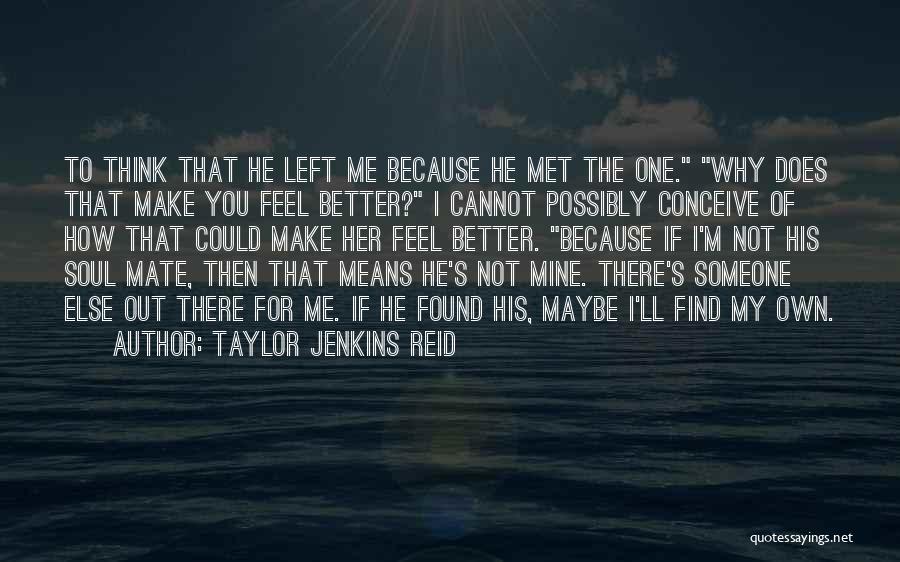 I've Found Someone Else Quotes By Taylor Jenkins Reid