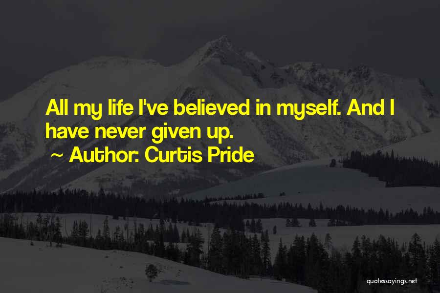 I've Given My All Quotes By Curtis Pride