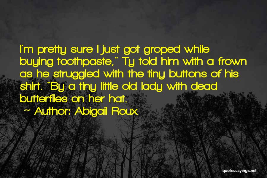 I've Got Butterflies Quotes By Abigail Roux