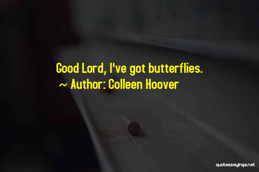 I've Got Butterflies Quotes By Colleen Hoover