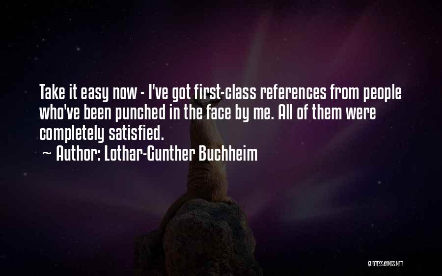 I've Got Class Quotes By Lothar-Gunther Buchheim