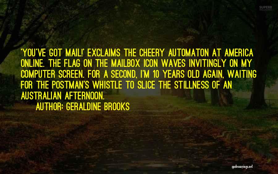 I've Got Mail Quotes By Geraldine Brooks