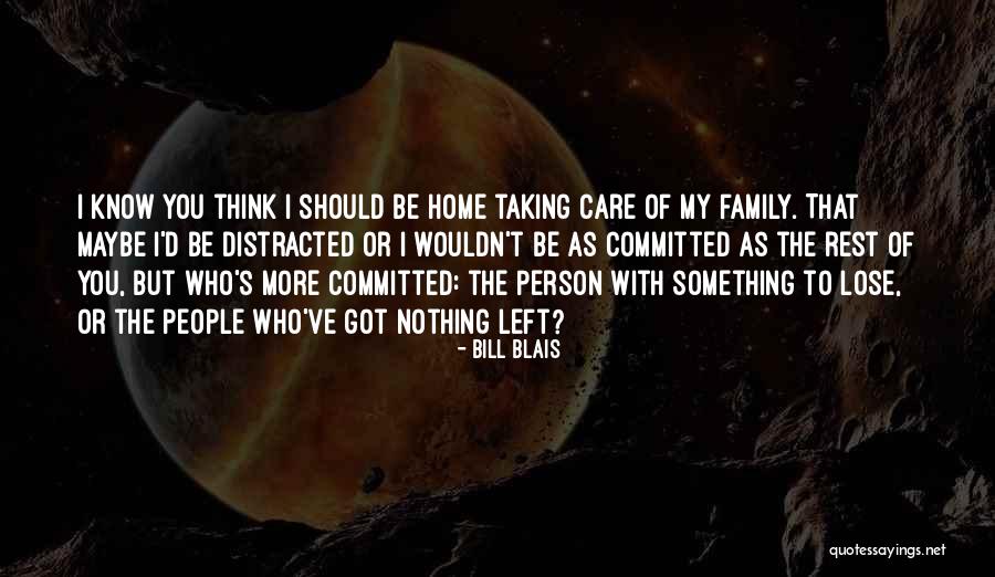 I've Got Nothing To Lose Quotes By Bill Blais I've Got Nothing To Lose Quotes By Bill Blais