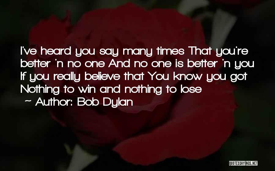I've Got Nothing To Lose Quotes By Bob Dylan