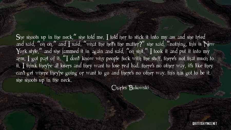 I've Got Nothing To Lose Quotes By Charles Bukowski I've Got Nothing To Lose Quotes By Charles Bukowski