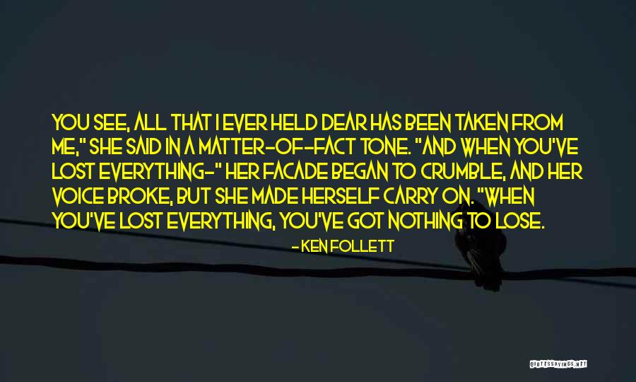 I've Got Nothing To Lose Quotes By Ken Follett