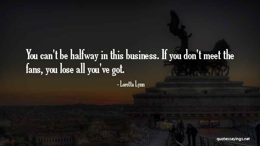 I've Got Nothing To Lose Quotes By Loretta Lynn I've Got Nothing To Lose Quotes By Loretta Lynn