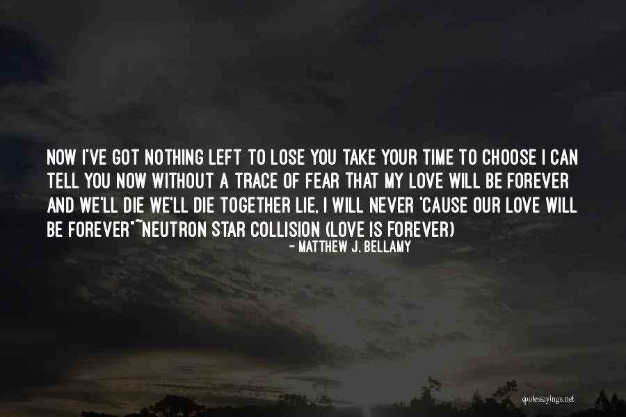 I've Got Nothing To Lose Quotes By Matthew J. Bellamy