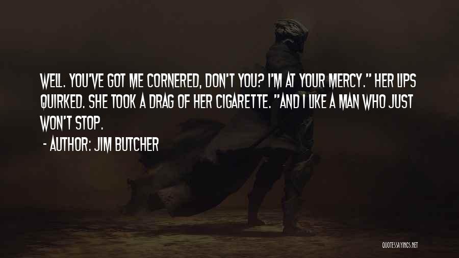 I've Got Your Man Quotes By Jim Butcher
