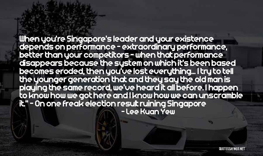 I've Got Your Man Quotes By Lee Kuan Yew