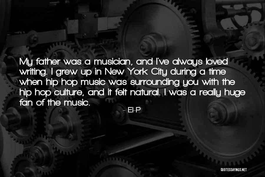 I've Grew Up Quotes By El-P I've Grew Up Quotes By El-P