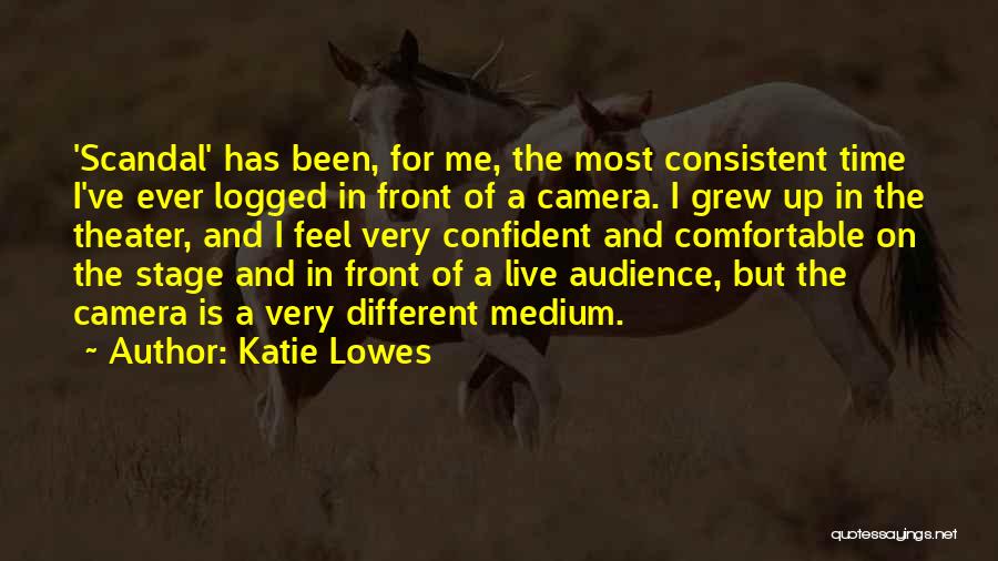 I've Grew Up Quotes By Katie Lowes