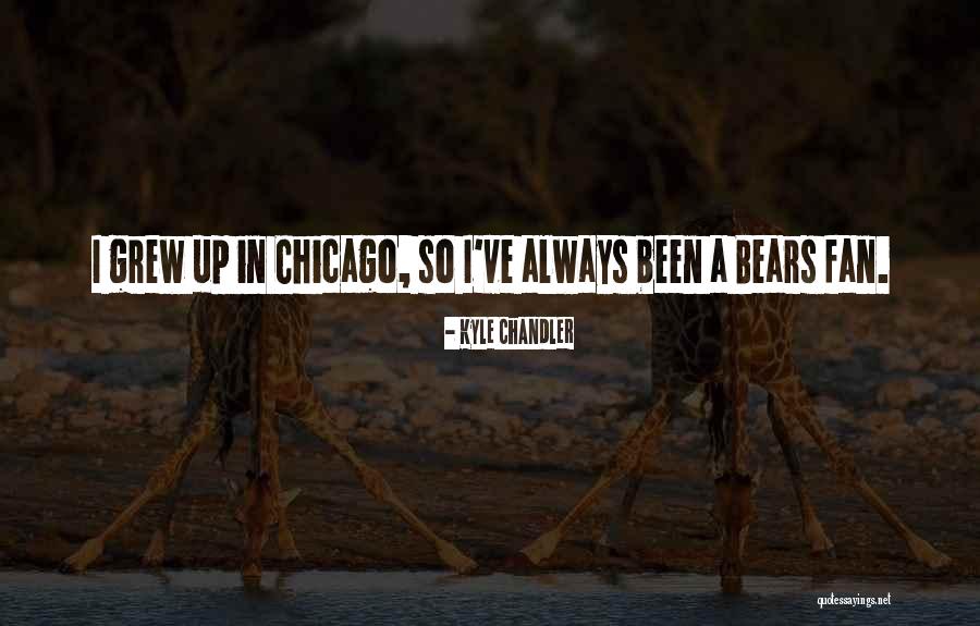 I've Grew Up Quotes By Kyle Chandler I've Grew Up Quotes By Kyle Chandler