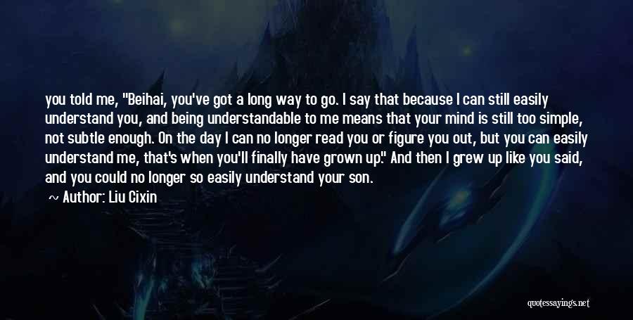 I've Grew Up Quotes By Liu Cixin
