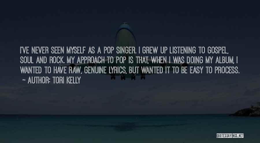 I've Grew Up Quotes By Tori Kelly