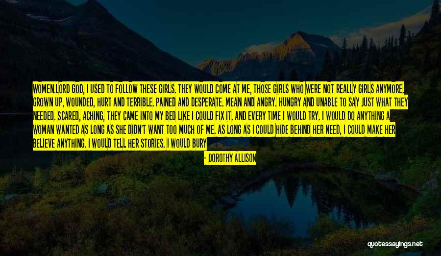 I've Grown Into A Woman Quotes By Dorothy Allison I've Grown Into A Woman Quotes By Dorothy Allison