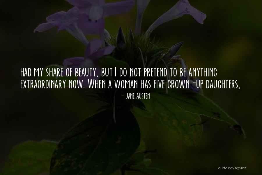 I've Grown Into A Woman Quotes By Jane Austen I've Grown Into A Woman Quotes By Jane Austen