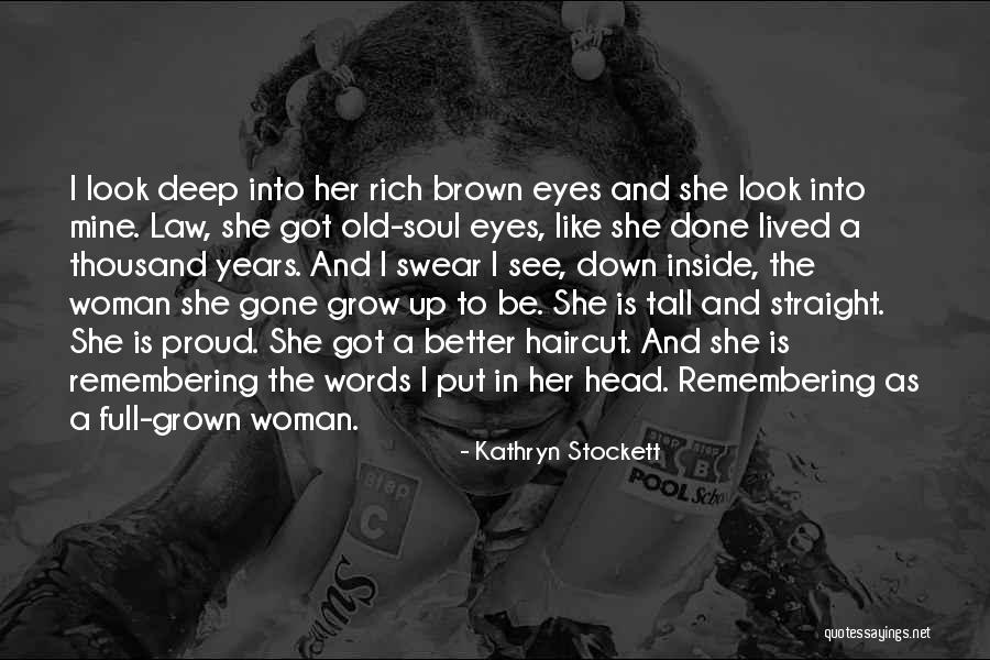 I've Grown Into A Woman Quotes By Kathryn Stockett I've Grown Into A Woman Quotes By Kathryn Stockett