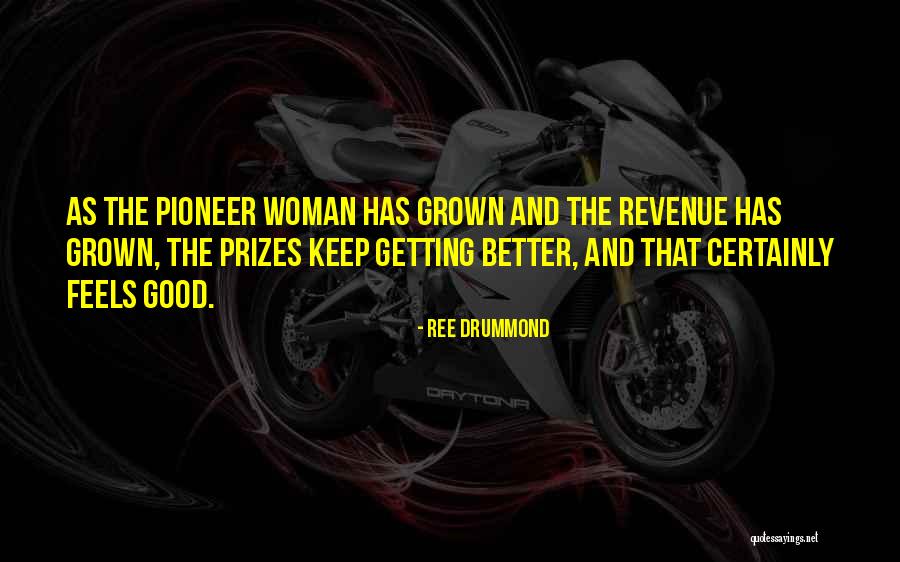 I've Grown Into A Woman Quotes By Ree Drummond I've Grown Into A Woman Quotes By Ree Drummond