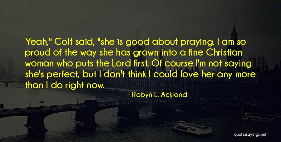 I've Grown Into A Woman Quotes By Robyn L. Ackland