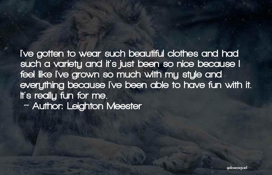 I've Grown So Much Quotes By Leighton Meester